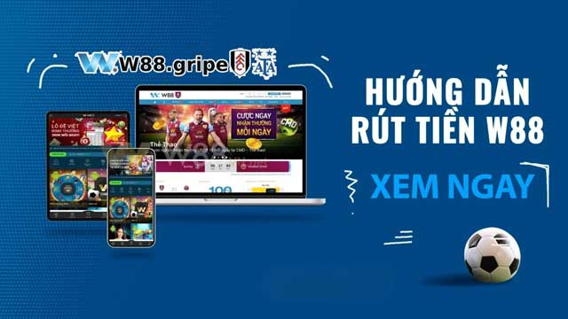 rut-tien-w88-sieu-toc-khong-mat-phi-tien-ve-tay-trong-phut-mot