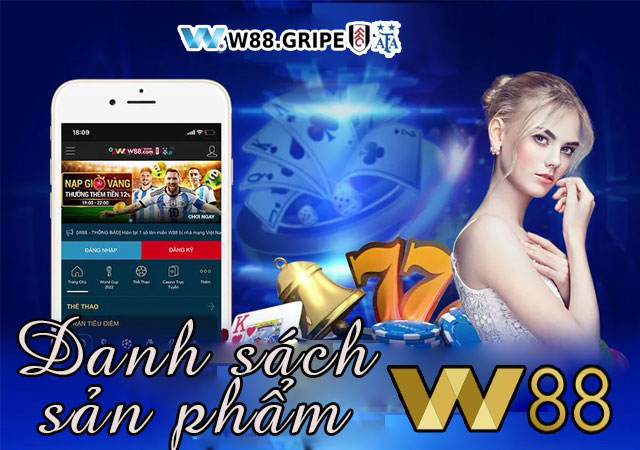 Danh sách các sản phẩm nổi bật tại W88